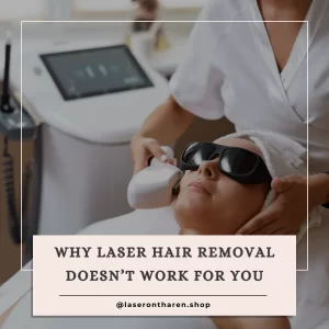 Why Laser Hair Removal Doesn’t Work for You