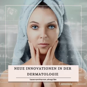 Neue Innovationen in der Dermatologie
