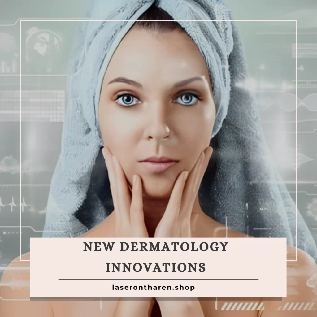 new Dermatology Innovations