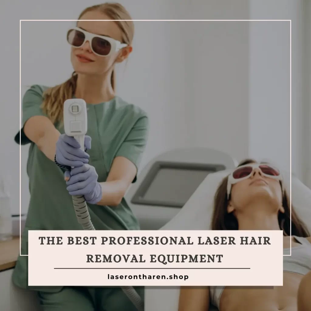 The best professional laser hair removal equipment