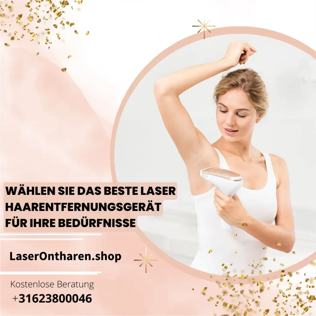 Wählen Sie das beste Laser Haarentfernungsgerät für Ihre Bedürfnisse