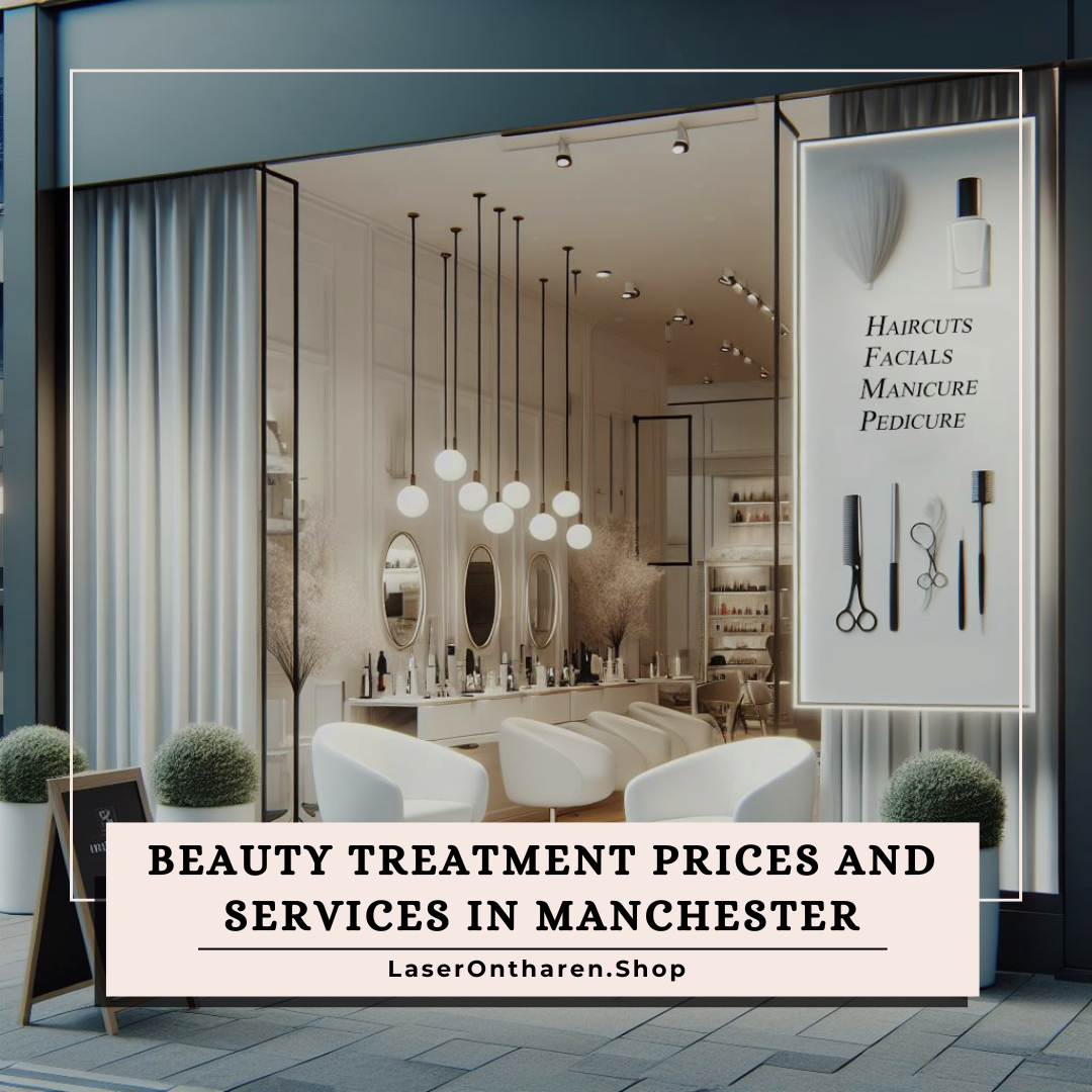 Beauty Treatment Prices and Services in Manchester
